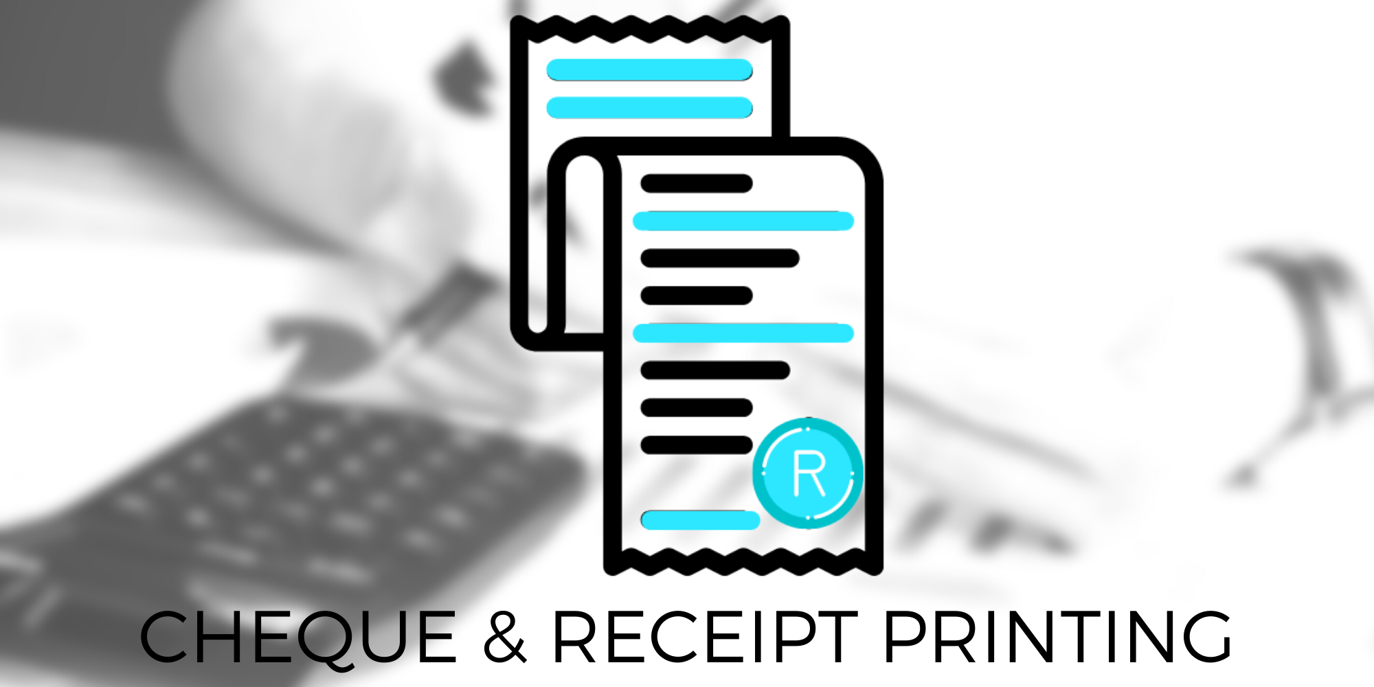 Cheque and Receipt Printing